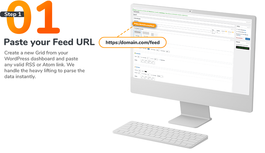 Create a new Grid from your WordPress dashboard and paste any valid RSS or Atom link. We handle the heavy lifting to parse the data instantly.